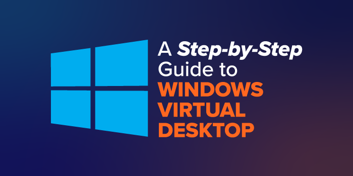 a step by step guide to windows virtual desktop